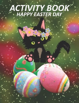 Paperback Activity Book Happy Easter Day: Great Gift to kids, Includes Dot To Dot, Letters A-Z, Maze, Sudoku, and Coloring Book