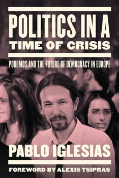 Paperback Politics in a Time of Crisis: Podemos and the Future of Democracy in Europe Book