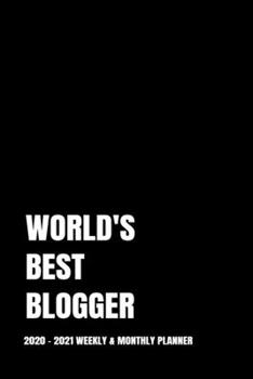 WORLD'S BEST BLOGGER PLANNER: 2-Year 2020 - 2021 Black Productivity Journal Daily / Weekly Monthly Dated Calendar Year Career Goal Planner Organizer ... Paperback Notebook ) Christmas Gift Idea