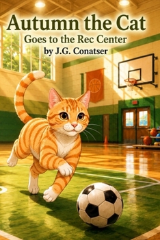 Autumn the Cat: Goes to the Rec Center
