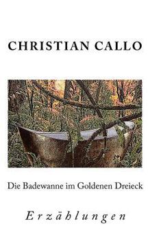 Paperback Die Badewanne im Goldenen Dreieck: Erzählungen 1984 - 2004 [German] Book