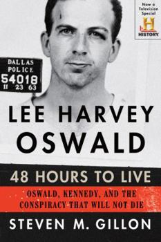Paperback Lee Harvey Oswald: 48 Hours to Live: Oswald, Kennedy, and the Conspiracy That Will Not Die Book