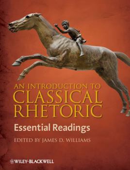 Hardcover An Introduction to Classical Rhetoric: Essential Readings Book