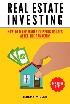 Real Estate Investing: How to Make Money Flipping Houses AFTER THE PANDEMIC