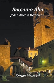 Paperback Bergamo Alta jeden dzień z Mediolanu [Polish] Book