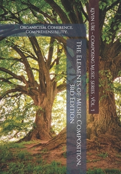 Paperback Elements of Music Composition: Organicism. Coherence. Comprehensibility. Book