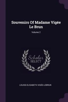 Paperback Souvenirs Of Madame Vigée Le Brun; Volume 2 Book