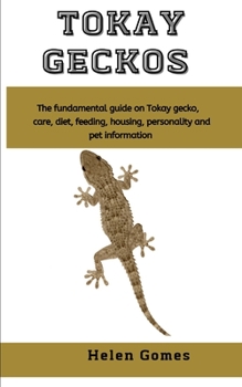 Paperback Tokay geckos: The fundamental guide on Tokay gecko, care, diet, feeding, housing, personality and pet information Book