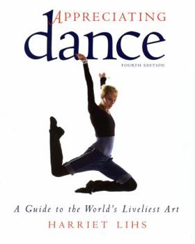 Paperback Appreciating Dance: A Guide to the World's Liveliest Art Book