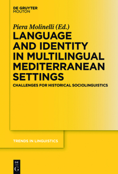 Hardcover Language and Identity in Multilingual Mediterranean Settings: Challenges for Historical Sociolinguistics Book