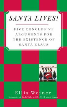 Hardcover Santa Lives!: Five Conclusive Arguments for the Existence of Santa Claus Book