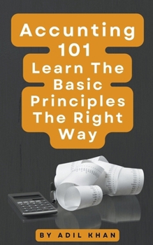 Paperback Accounting 101 Learn The Basic Principles The Right Way Book