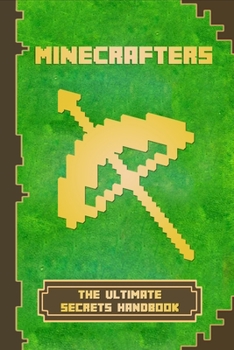 Paperback Minecrafters The Ultimate Secrets Handbook: The Ultimate Secret Book For Minecrafters. Game Tips & Tricks, Hints and Secrets For All Minecrafters. Book