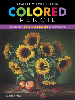 Paperback Realistic Still Life in Colored Pencil: Learn to Draw Beautiful Still Life in Colored Pencil Book