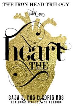 The Heart - Book #2 of the Iron Head Trilogy