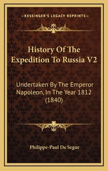 Hardcover History Of The Expedition To Russia V2: Undertaken By The Emperor Napoleon, In The Year 1812 (1840) Book