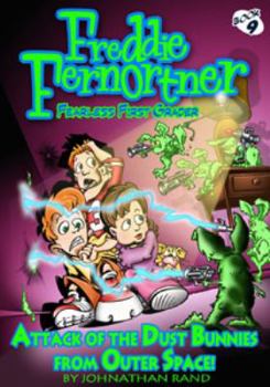 Attack of the Dust Bunnies from Outer Space - Book #9 of the Freddie Fernortner