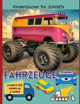Fahrzeuge Kinderbücher für Jungen: Malbuch für Kinder ab 2 Jahren - Entdecken Sie über 70 Amazing kreative Designs von Fahrzeugen: Große Autos, ... Fahrzeuge ׀ 8.5x11
