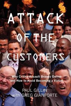 Paperback Attack of the Customers: Why Critics Assault Brands Online and How To Avoid Becoming a Victim Book