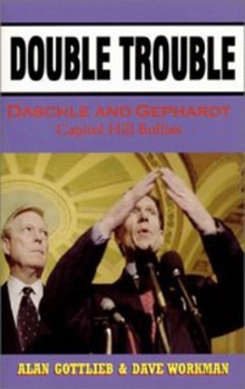 Paperback Double Trouble: Daschle & Gephardt - Capitol Hill Bullies Book