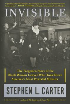 Hardcover Invisible: The Forgotten Story of the Black Woman Lawyer Who Took Down America's Most Powerful Mobster Book