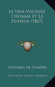 Paperback Le Vrai Voltaire L'Homme Et Le Penseur (1867) [French] Book