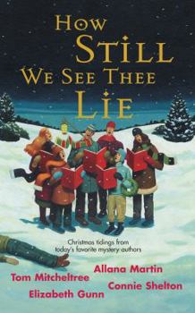 Mass Market Paperback How Still We See Thee Lie: The Christmas Bonus/A Merry Little Christmas/Holidays Can Be Murder/Too Many Santas Book