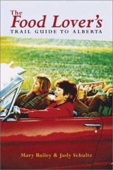 Paperback The Food Lover's Trail Guide to Alberta Book