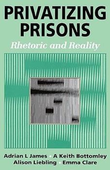Hardcover Privatizing Prisons: Rhetoric and Reality Book