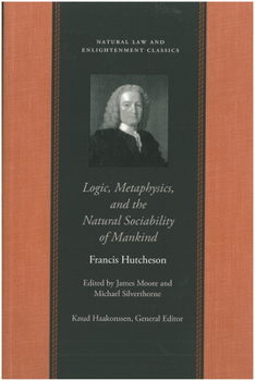 Logic, Metaphysics and the Natural Sociability of Mankind (Natural Law & Enlightenment Classics) - Book  of the Natural Law and Enlightenment Classics