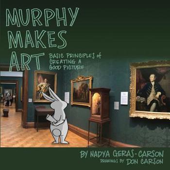Paperback Murphy Makes Art: Basic Principles of Creating a Good Picture Book