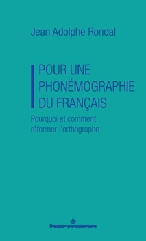 Pour une phonémographie du français: Pourquoi et comment réformer l'orthographe (French Edition)