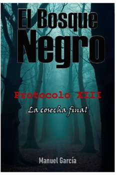 Paperback El Bosque Negro - Protocolo XIII: La cosecha final [Spanish] Book
