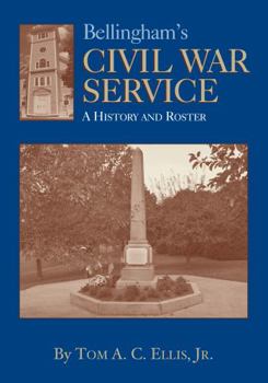 Hardcover Bellingham’s Civil War Service: A History and Roster Book