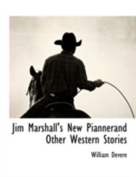 Jim Marshall's New Pianner and Other Western Stories. - (Specially Adapted for Public Reading.)