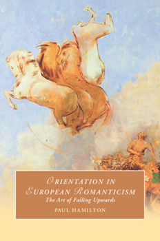 Paperback Orientation in European Romanticism: The Art of Falling Upwards Book