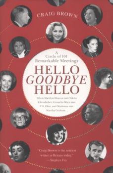 Hardcover Hello Goodbye Hello: A Circle of 101 Remarkable Meetings Book