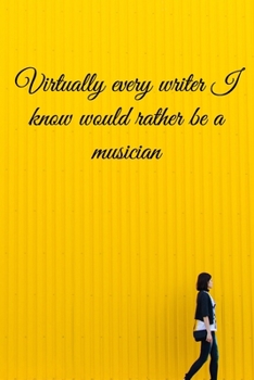 Paperback Virtually every writer I know would rather be a musician: Lined Notebook / Journal Gift, 100 Pages, 6x9, Soft Cover, Matte Finish Inspirational Quotes Book