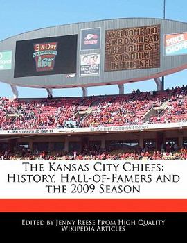 The Kansas City Chiefs : History, Hall-of-Famers and the 2009 Season