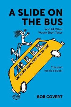 Paperback A Slide On The Bus: And 24 Other Wacky Short Takes Book