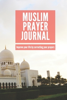 Paperback Muslim Prayer Journal: Improve your life by correcting your prayer. Book