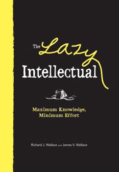 Hardcover The Lazy Intellectual: Maximum Knowledge, Minimum Effort Book