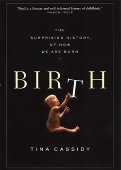 Hardcover Birth: The Surprising History of How We Are Born Book