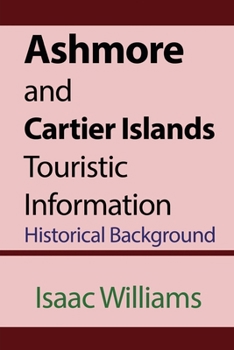 Paperback Ashmore and Cartier Islands Touristic Information: Historical Background Book