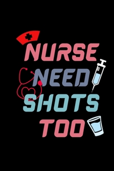 Paperback Nurse Need Shots too: Nurse Notebook or Journal - Nursing Student College Ruled Notebook - Nurse Care Composition Notebook Book