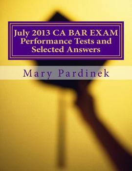 Paperback July 2013 California Bar Examination Performance Tests and Selected Answers: Performance Tests and Selected Answers Book
