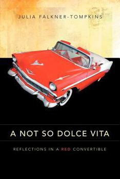 Paperback A Not So Dolce Vita: Reflections in a Red Convertible Book