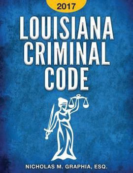 Paperback Louisiana Criminal Code 2017: Title 14 of the Louisiana Revised Statutes Book