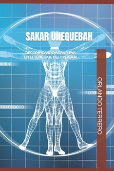 Paperback Sakar Unequebah: Decodificando Adán y Eva en el lenguaje del Creador [Spanish] Book