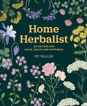 Hardcover Home Herbalist: 501 Recipes for Home, Health and Happiness Book